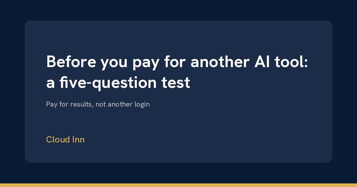 Cover Image for Before you pay for another AI tool: a five-question test