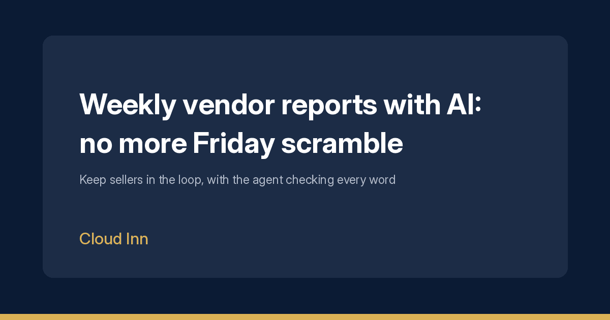 Cover Image for Weekly vendor reports with AI: keep sellers in the loop without the Friday scramble